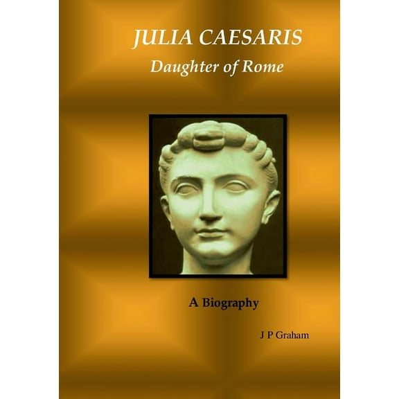 Julia Caesaris: Daughter of Rome, (Paperback)