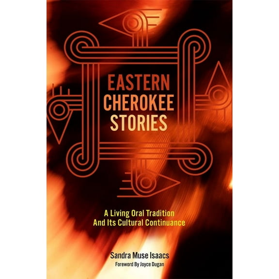 Eastern Cherokee Stories: A Living Oral Tradition and Its Cultural Continuance, (Paperback)