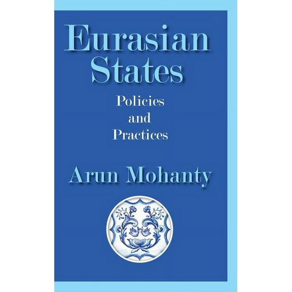 Eurasian States: Policies and Practices (Hardcover)