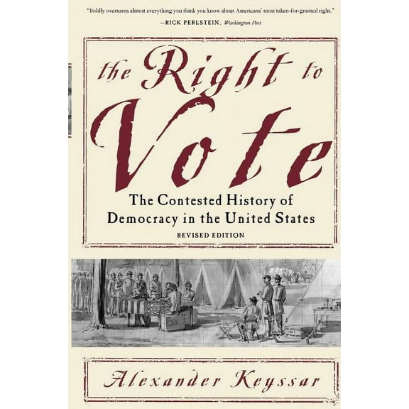The Right to Vote: The Contested History of Democracy in the United States, (Paperback)