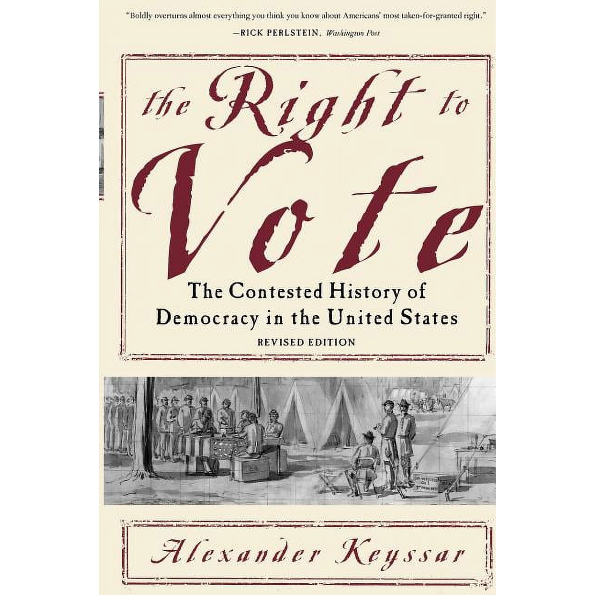 The Right to Vote: The Contested History of Democracy in the United States (Paperback)