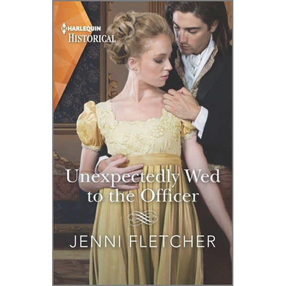 Pre-Owned Unexpectedly Wed to the Officer: A Historical Romance Award Winning Author (Mass Market Paperback) 1335505954 9781335505958