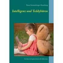 Intelligenz und Teddybären: Was Ihnen mit begabten Kindern alles blühen kann, (Paperback)