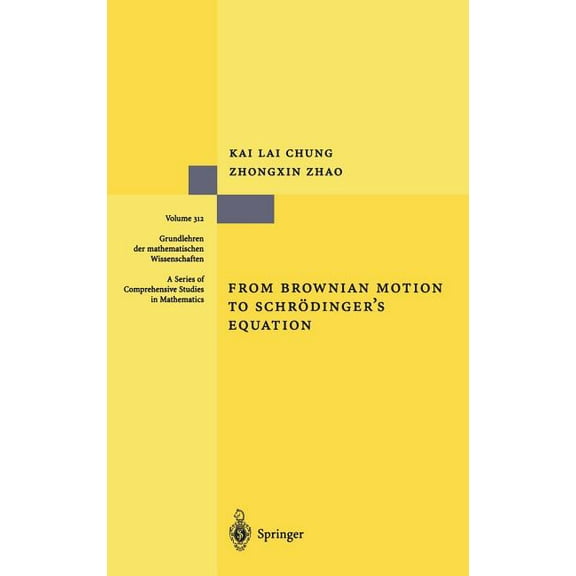 Grundlehren Der Mathematischen Wissensch From Brownian Motion to Schrödinger's Equation, Book 312, (Hardcover)