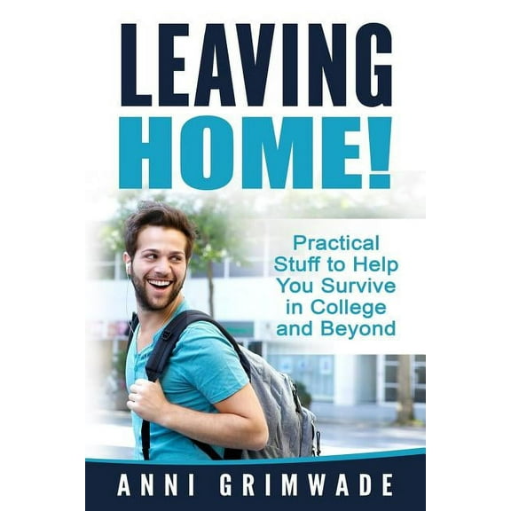 Leaving Home!: Practical Stuff to Help You Survive in College and Beyond (Paperback)