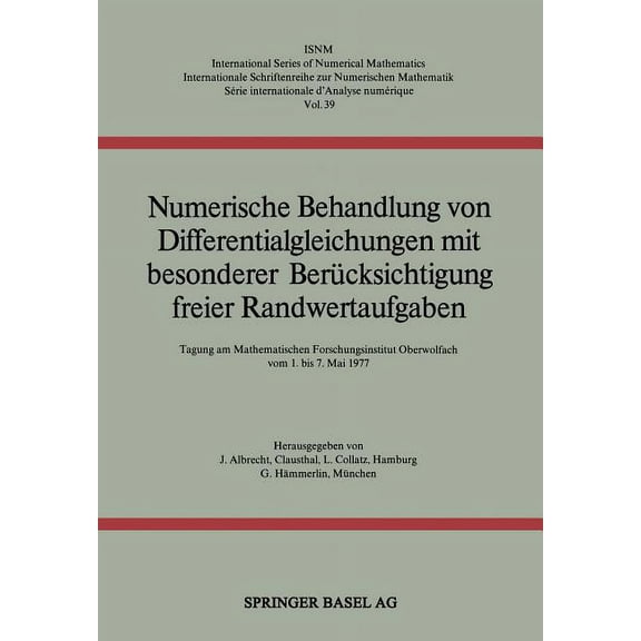 International Numerical Mathematics Numerische Behandlung Von Differentialgleichungen Mit Besonderer BerÃ¼cksichtigung Freier Randwertaufgaben: Tagung Am Mat, Book 39, (Paperback)