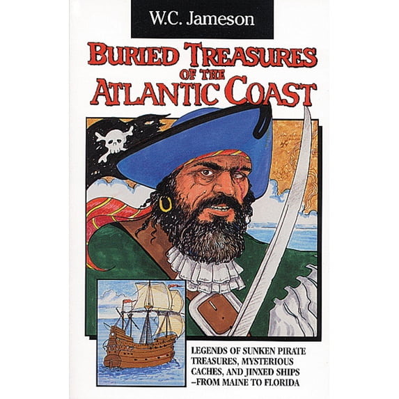 Pre-Owned Buried Treasures of the Atlantic Coast: Legends of Sunken Pirate Treasures, Mysterious Caches, and Jinxed Ships, from Maine to Florida (Paperback) 0874834848 9780874834840