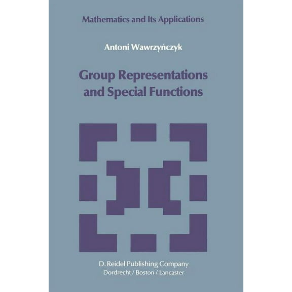 Mathematics and Its Applications Group Representations and Special Functions: Examples and Problems Prepared by Aleksander Strasburger, Book 8, (Paperback)