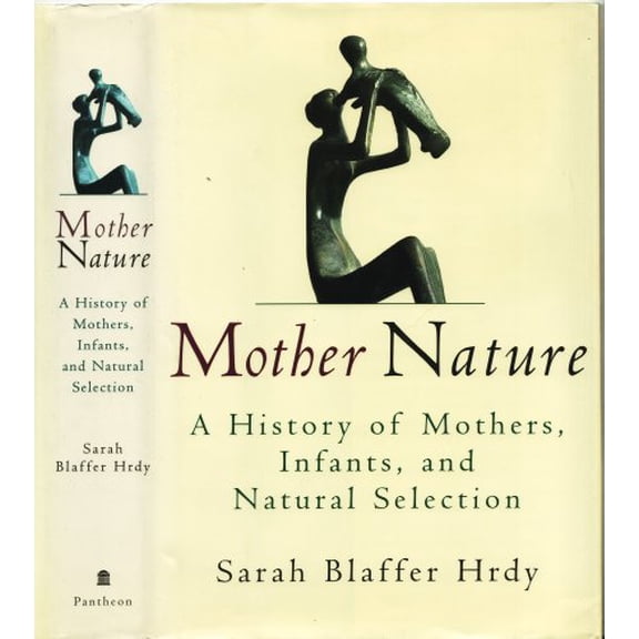 Pre-Owned Mother Nature: A History of Mothers, Infants, and Natural Selection (Hardcover) 0679442650 9780679442653