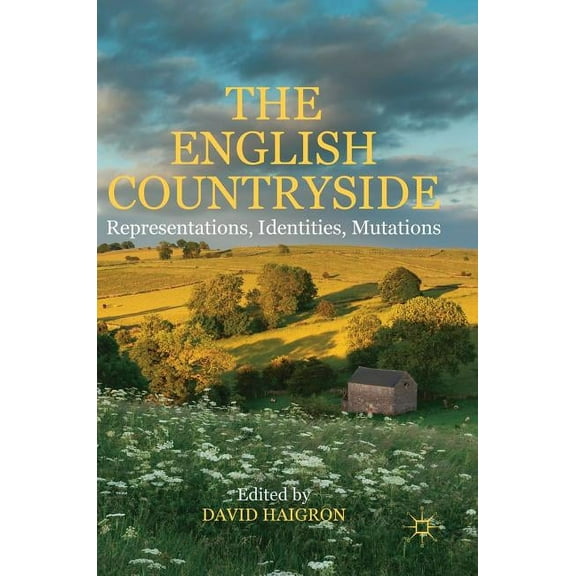 The English Countryside: Representations, Identities, Mutations, (Hardcover)