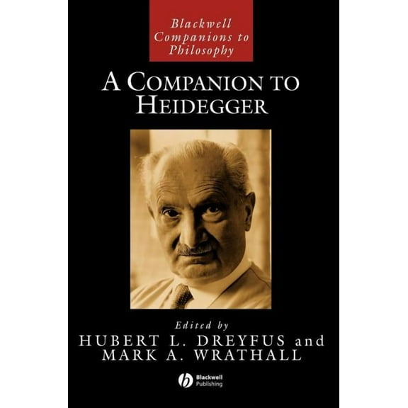 Blackwell Companions to Philosophy A Companion to Heidegger, Book 14, (Hardcover)