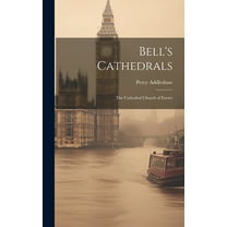 Bell's Cathedrals: The Cathedral Church of Exeter (Hardcover)