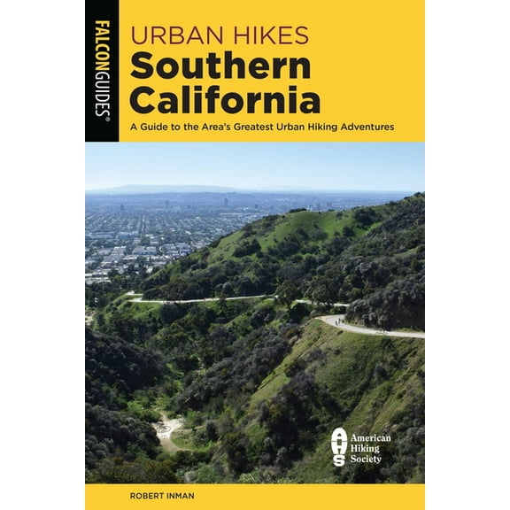 Urban Hikes Southern California: A Guide to the Area's Greatest Urban Hiking Adventures, (Paperback)