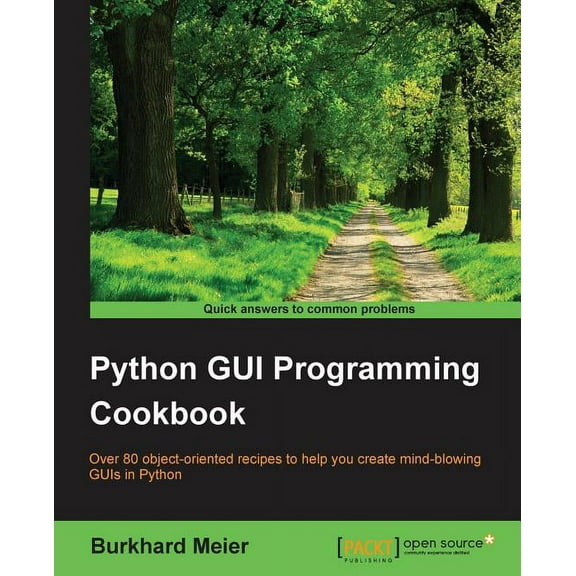 Python GUI Programming Cookbook: Over 80 object-oriented recipes to help you create mind-blowing GUIs in Python (Paperback)