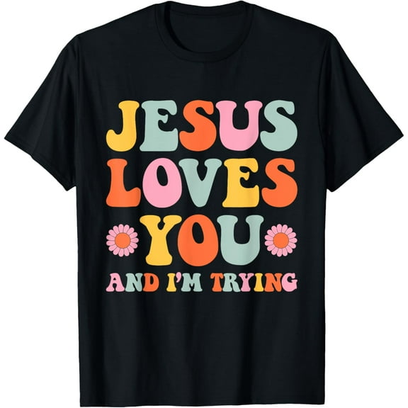 Jesus Loves You And I'm Trying Funny Christian Retro Groovy T-ShirtMen and women, White Black T-shirt, size: Extra large S-1276XL
