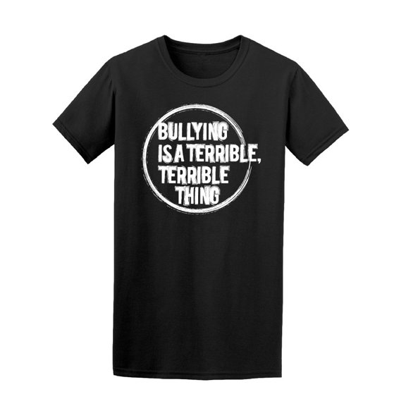 Bullying Is A Terrible Thing Tee Men's -Image by Shutterstock