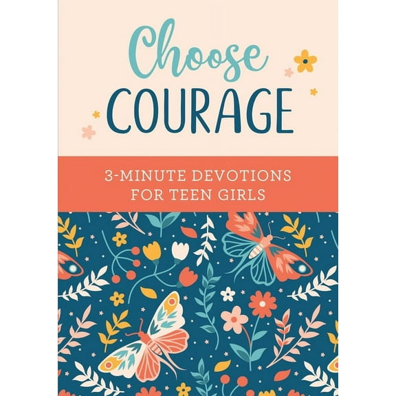 3-Minute Devotions Choose Courage: 3-Minute Devotions for Teen Girls, (Paperback)