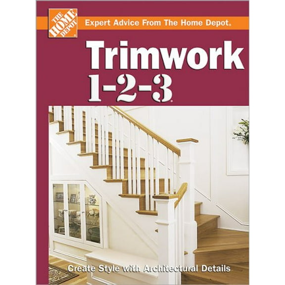 Trimwork 1-2-3 (Hardcover) by Home Depot (Editor), John Holms, Meredith Books (Creator)