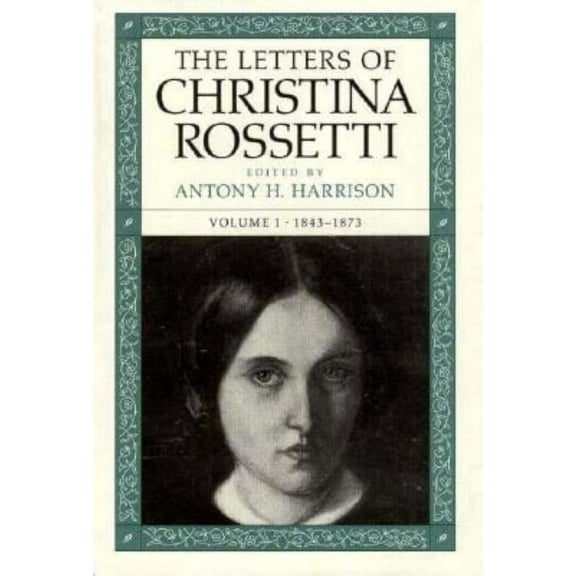 Victorian Literature and Culture Series: The Letters of Christina Rossetti : 1843-1873 (Series #1) (Hardcover)