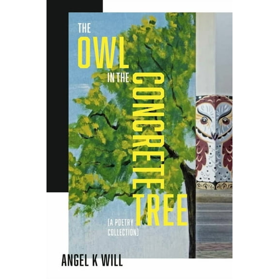 The Owl in the Concrete Tree: A Poetry Collection, (Paperback)