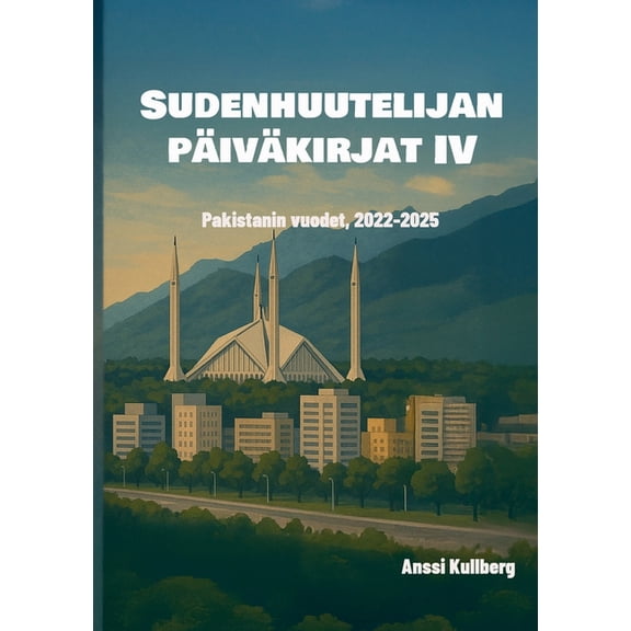 Sudenhuutelijan päiväkirjat IV: Pakistanin vuodet, 2022-2025, (Paperback)