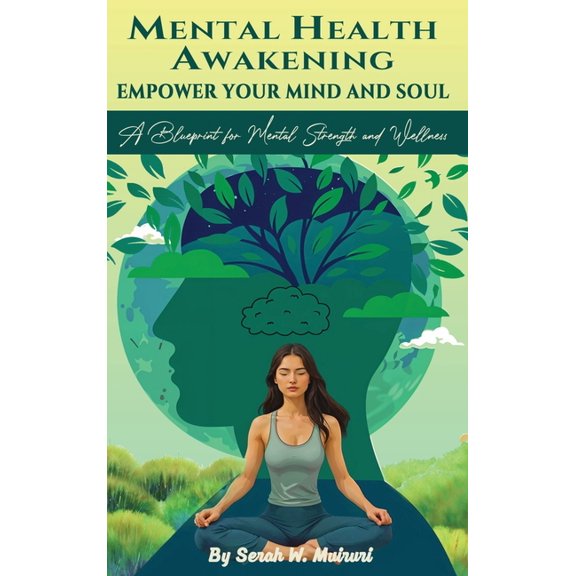 Mental Health Awakening: Empower Your Mind and Soul, (Hardcover)