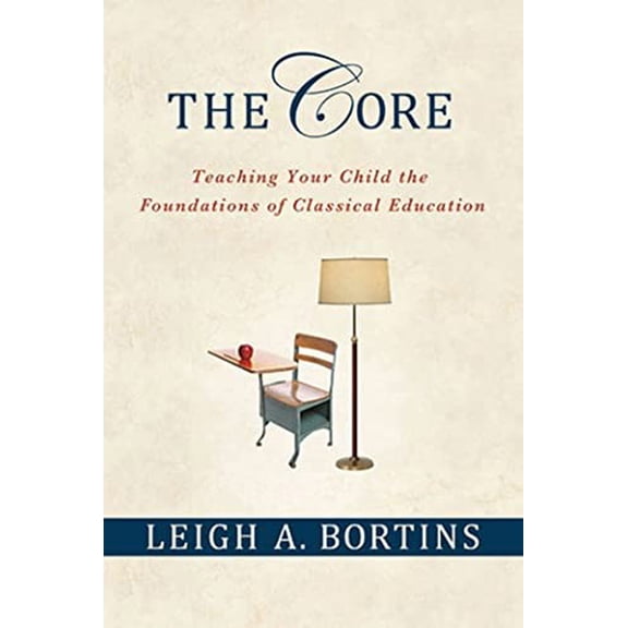 Pre-Owned The Core: Teaching Your Child the Foundations of Classical Education Paperback