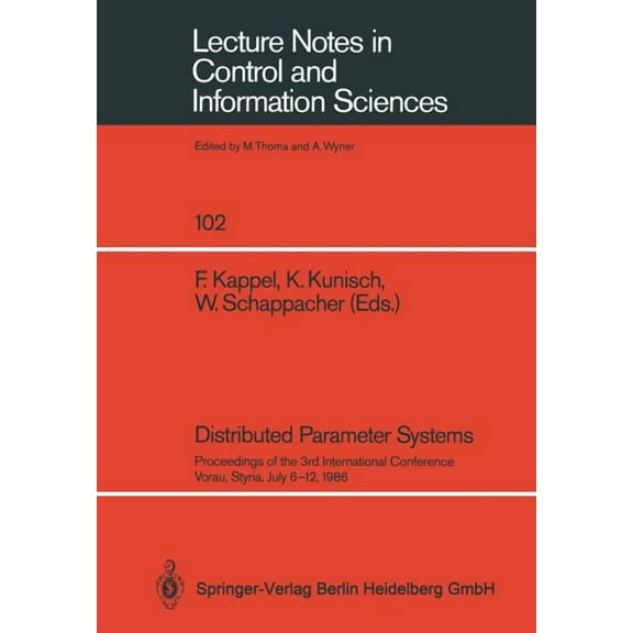 Lecture Notes in Control and Information Distributed Parameter Systems: Proceedings of the 3rd International Conference Vorau, Styria, July 6-12, 1986, Book 102, (Paperback)