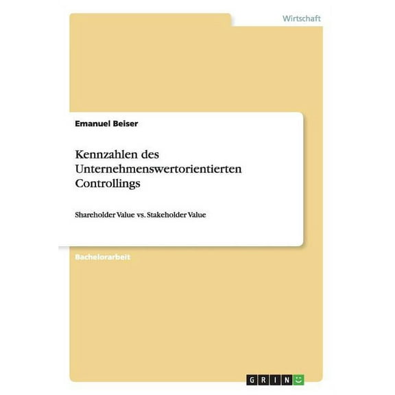 Kennzahlen des Unternehmenswertorientierten Controllings: Shareholder Value vs. Stakeholder Value (Paperback)
