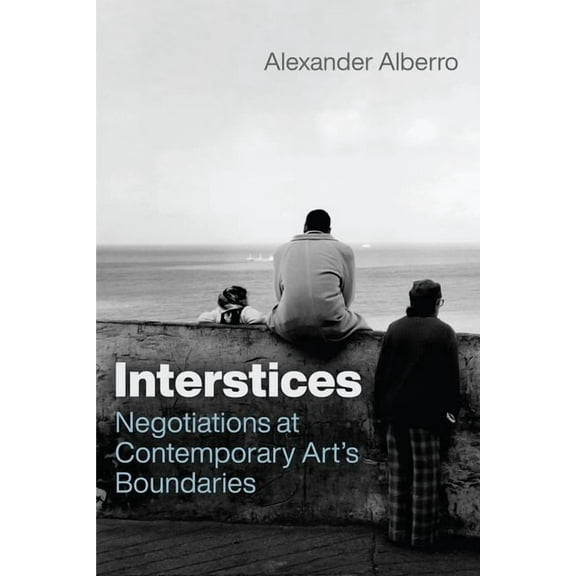 Interstices: Negotiations at Contemporary Art's Boundaries, (Hardcover)
