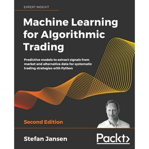 Pre-Owned Machine Learning for Algorithmic Trading: Predictive models to extract signals from market and alternative data for systematic trading strategies with (Paperback) 1839217715 9781839217715