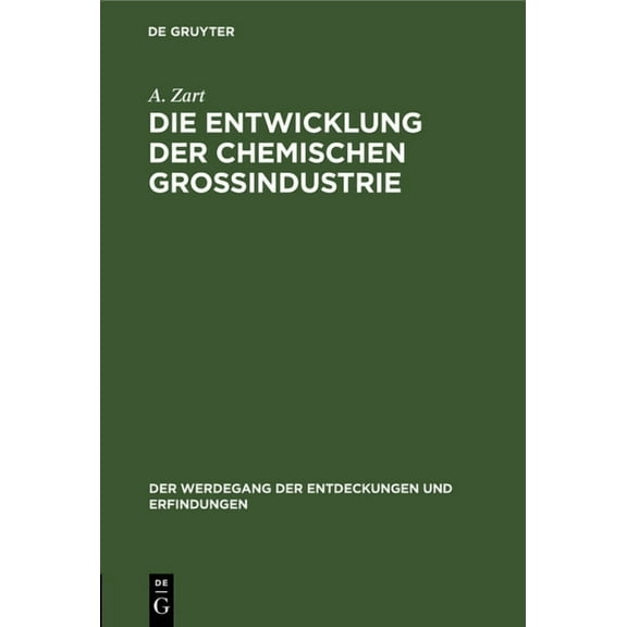 Der Werdegang der Entdeckungen Und Erfin Die Entwicklung Der Chemischen GroÃindustrie, Book 5, (Hardcover)