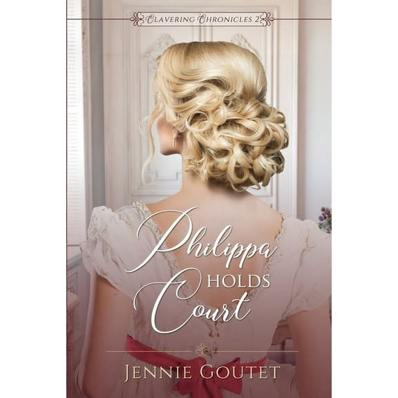 Clavering Chronicles Philippa Holds Court, Book 2, (Paperback)