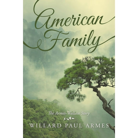 American Family: The Armes-Wallace Story (Paperback) by Willard Paul Armes