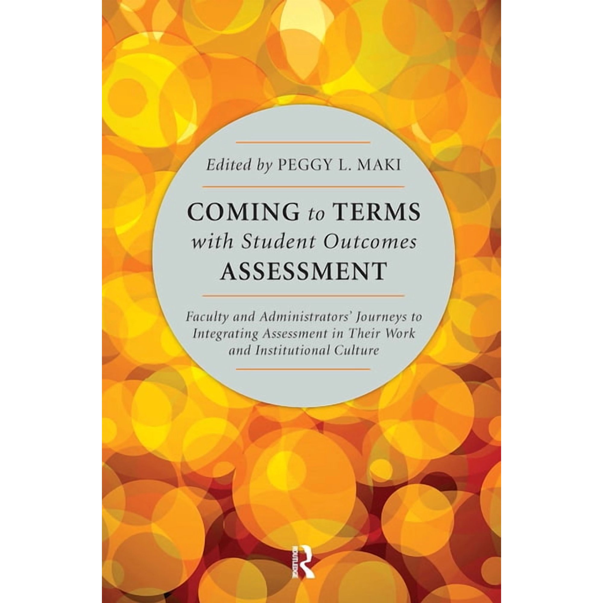 Coming to Terms with Student Outcomes Assessment: Faculty and Administrators Journeys to Integrating Assessment in Thei (Paperback)