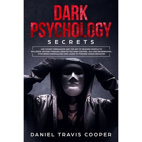 Pre-Owned Dark Psychology Secrets: Use Covert Persuasion and The Art of Reading People to Influence Anyone Throught Undetected Mind Control, Npl and Brainwashing. Stop Being Manipulated and Learn to Foresee Hum