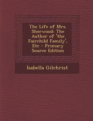 life of mrs sherwood the author of the fairchild family etc walmart com walmart sherwood