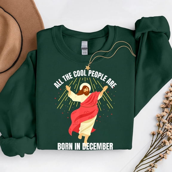 Cool People Are Born In December – T-Shirt, Hoodie & Sweatshirt – Christian Christmas Birthday – Family & Friends Gift