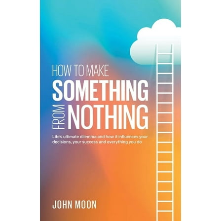 How To Make Something From Nothing, (Paperback)