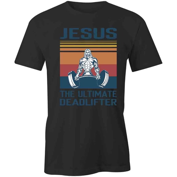 The Ultimate Deadlifter T-Shirt | Religious Christian Black Tee Gift