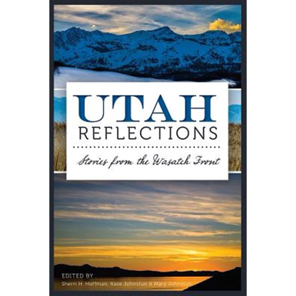 Pre-Owned Utah Reflections: Stories from the Wasatch Front (Paperback) 1626193401 9781626193406