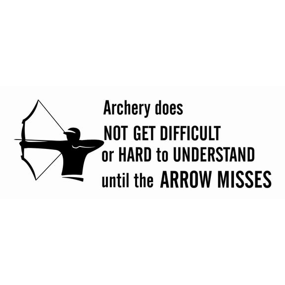 Removable Vinyl Bedroom Living Room Wall Quotes Decoration Sticker | Archery Does Not Get Difficult Or Hard To Understand Until The Arrow Misses | 8" x 20" Home Wall Art Lettering Decal Design