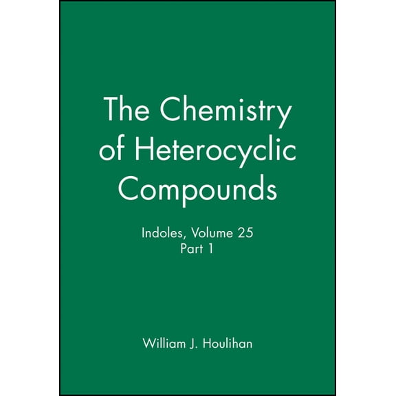 Chemistry of Heterocyclic Compounds: A M Indoles, Volume 25, Part 1, Book 30, (Hardcover)