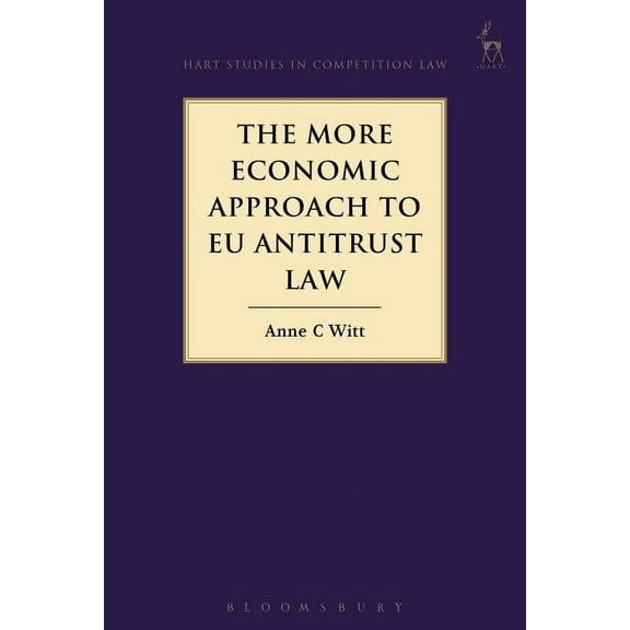 Hart Studies in Competition Law The More Economic Approach to EU Antitrust Law, (Paperback)