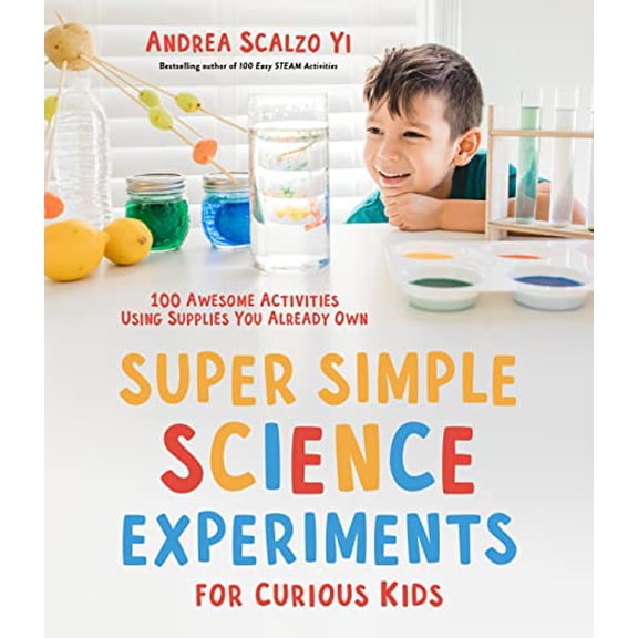 Pre-Owned Super Simple Science Experiments for Curious Kids: 100 Awesome Activities Using Supplies You Already Own Paperback