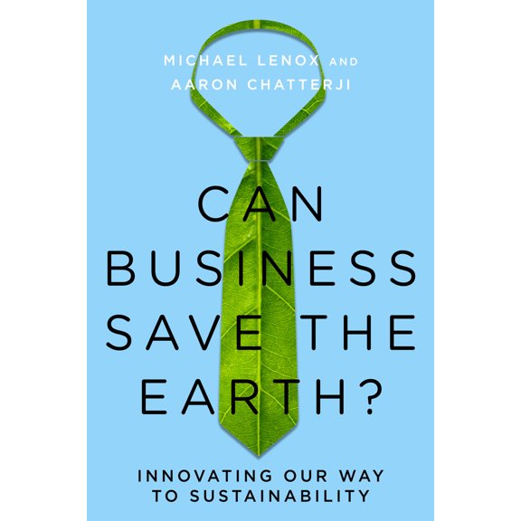 Pre-Owned Can Business Save the Earth?: Innovating Our Way to Sustainability (Hardcover) 080479099X 9780804790994