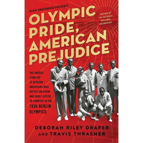 Olympic Pride, American Prejudice: The Untold Story of 18 African Americans Who Defied Jim Crow and Adolf Hitler to Comp, (Paperback)