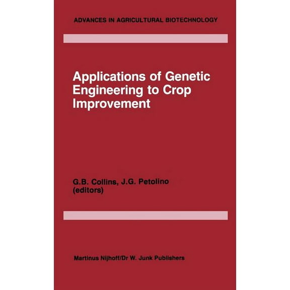Advances in Agricultural Biotechnology Applications of Genetic Engineering to Crop Improvement, Book 10, (Hardcover)
