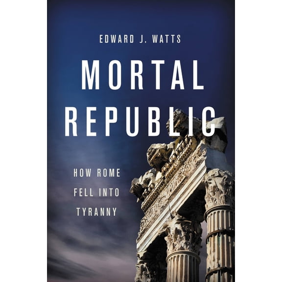 Pre-Owned Mortal Republic: How Rome Fell Into Tyranny (Paperback) 1541646487 9781541646483