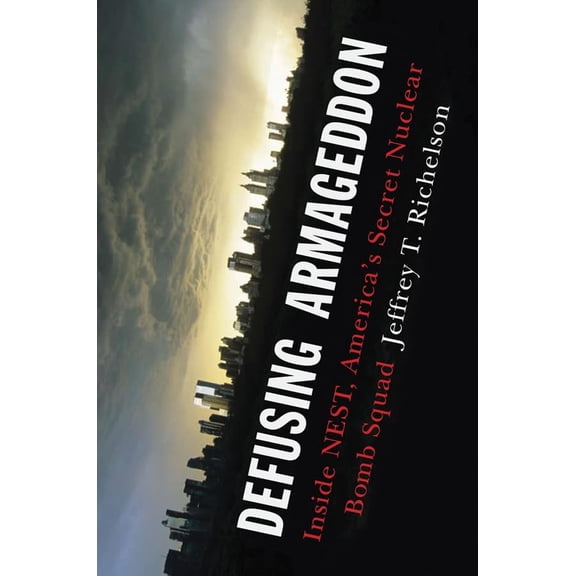 Pre-Owned Defusing Armageddon: Inside NEST, America's Secret Nuclear Bomb Squad (Hardcover) 0393065154 9780393065152